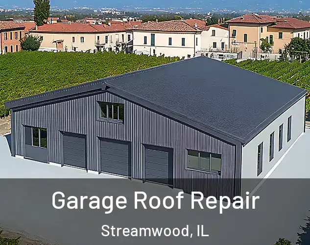  Garage Roof Repair Streamwood, IL