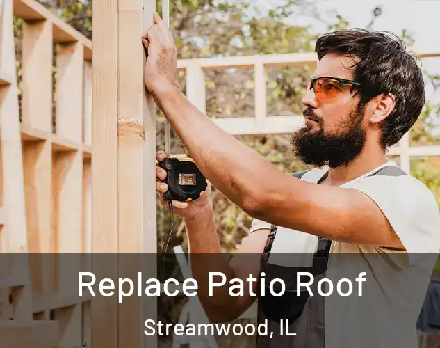  Replace Patio Roof Streamwood, IL