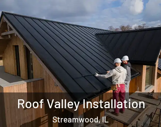  Roof Valley Installation Streamwood, IL