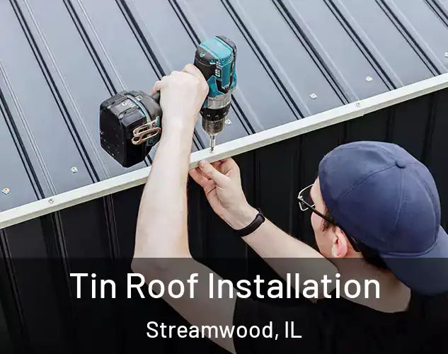  Tin Roof Installation Streamwood, IL