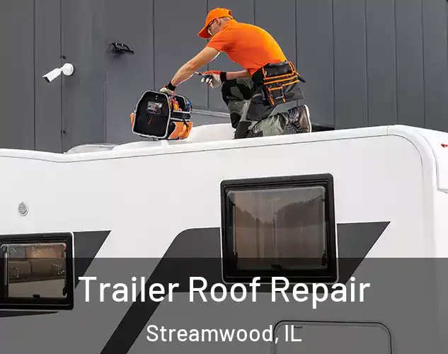  Trailer Roof Repair Streamwood, IL